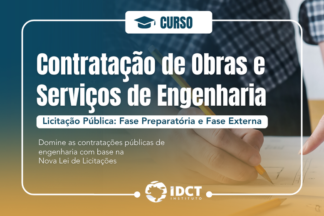 CURSO: Contratação de Obras e Serviços de Engenharia - Licitação Pública: Fase Preparatória e Fase Externa